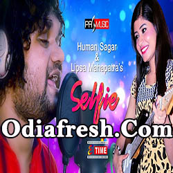Selfie (Human Sagar,Lipsa Mahapatra) Odia Song
